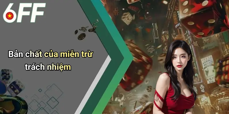 Bản chất của miễn trừ trách nhiệm